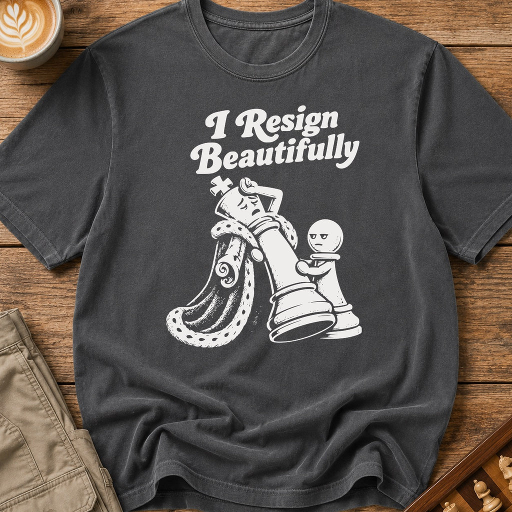 Resigns Beautifully T-Shirt
