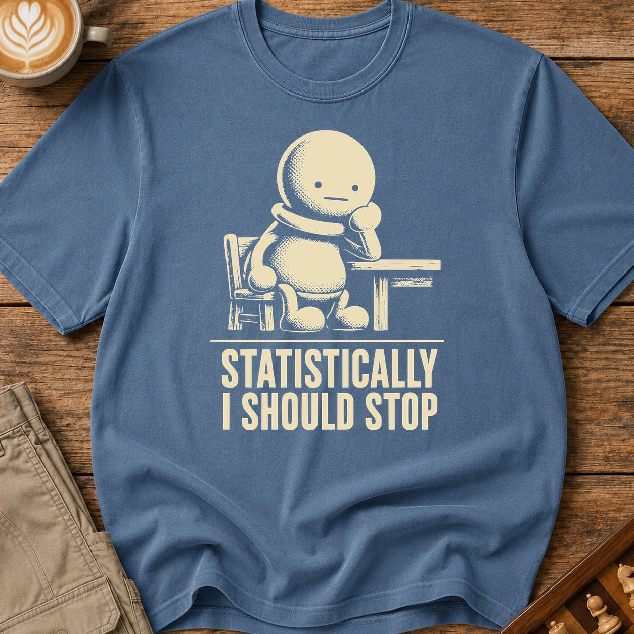Statistically I Should Stop T-Shirt