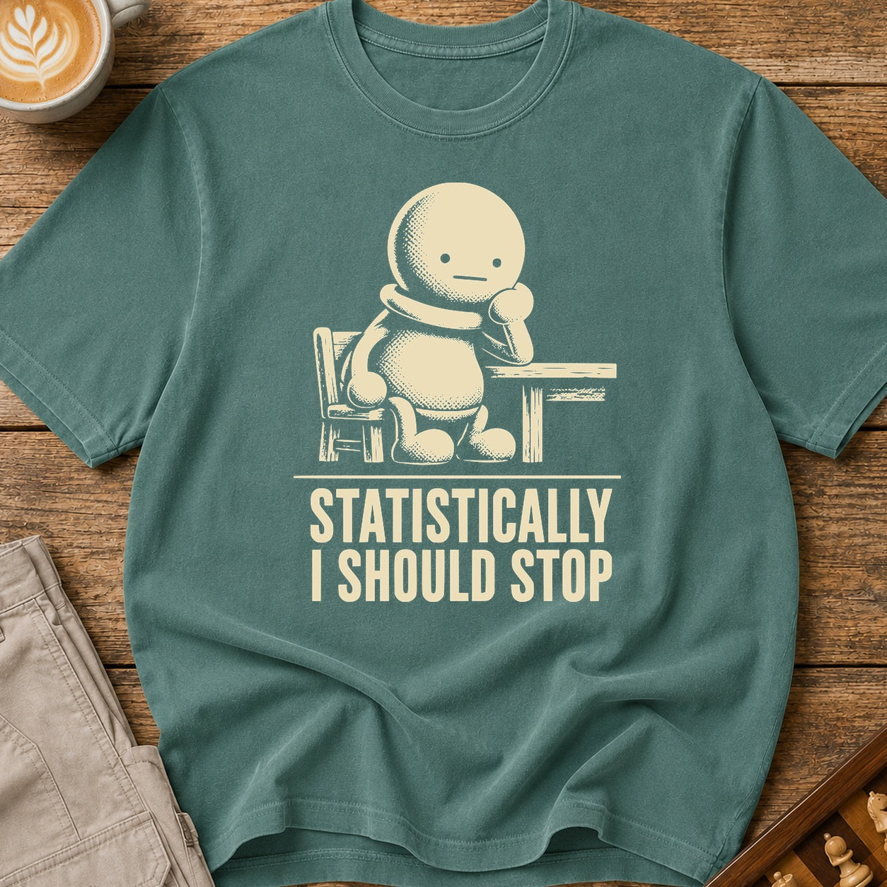 Statistically I Should Stop T-Shirt