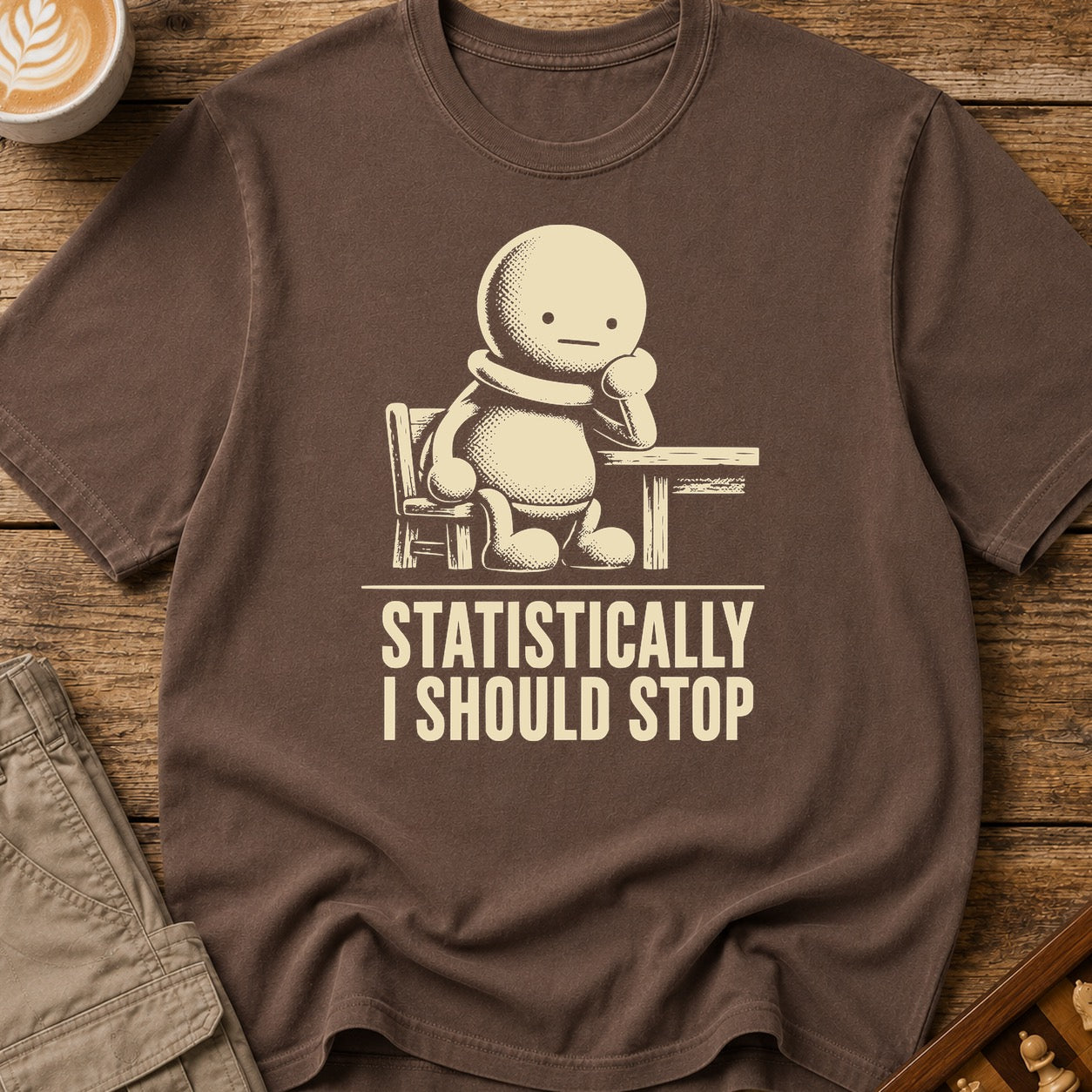 Statistically I Should Stop T-Shirt