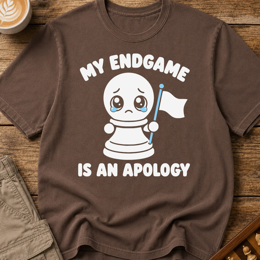 My Endgame Is An Apology T-Shirt