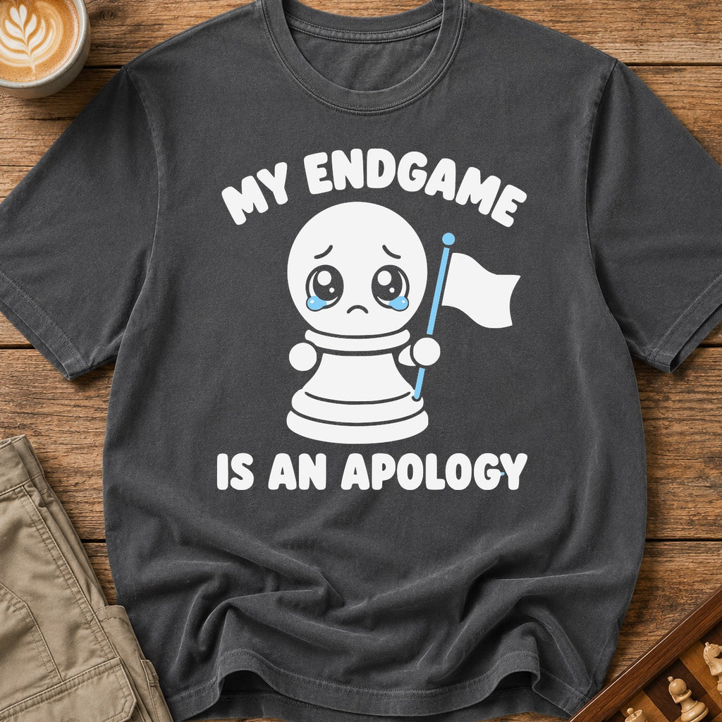 My Endgame Is An Apology T-Shirt