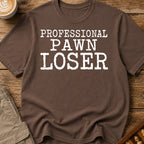 Professional Pawn Loser T-Shirt