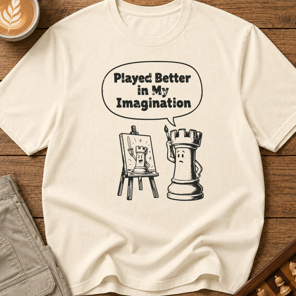 Played Better In My Imagination T-Shirt
