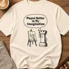 Played Better In My Imagination T-Shirt