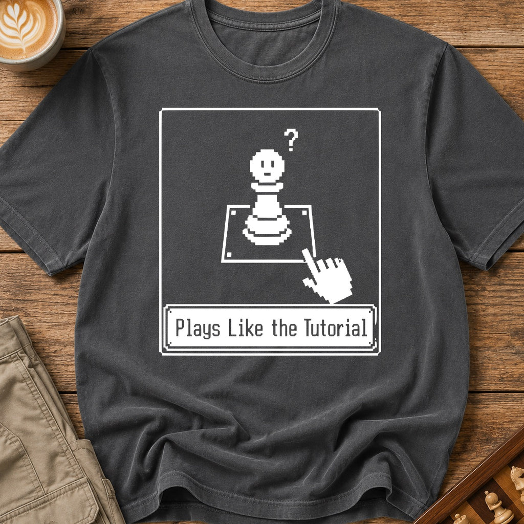 Plays Like The Tutorial T-Shirt