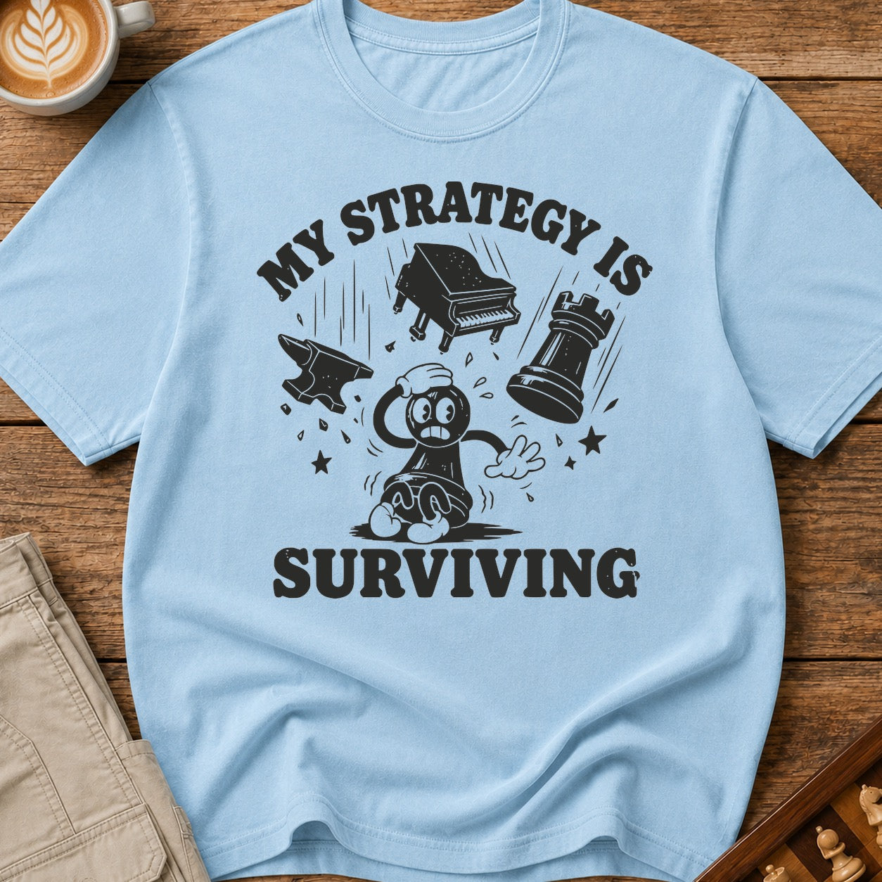 My Strategy Is Surviving T-Shirt