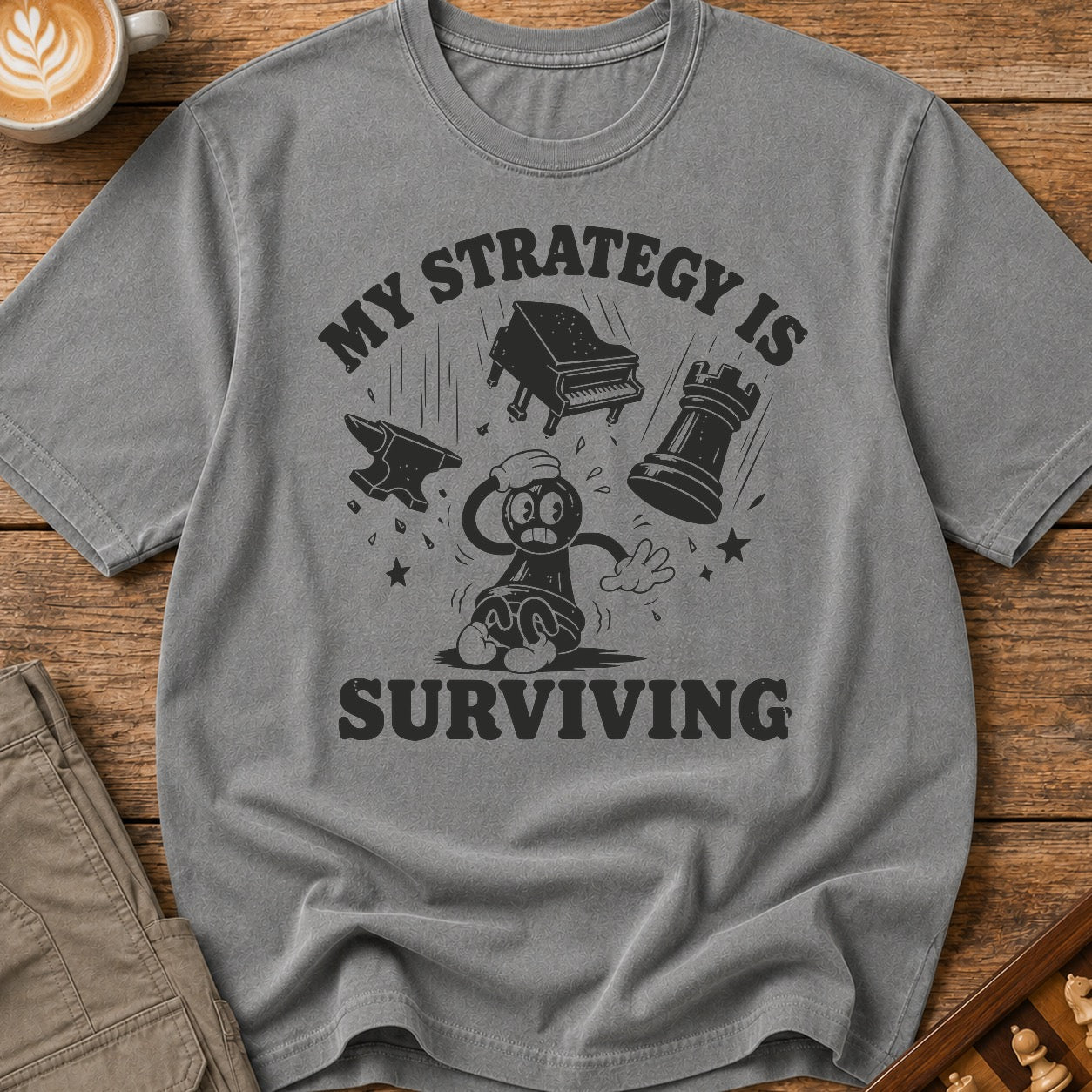 My Strategy Is Surviving T-Shirt