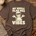 My Whole Plan Was Vibes T-Shirt