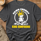 Pawn Energy King Confidence T-Shirt