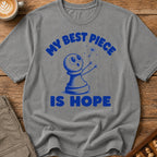 My Best Piece Is Hope T-Shirt