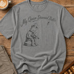 My Queen Deserved Better T-Shirt