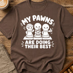 My Pawns Are Doing Their Best T-Shirt