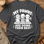 My Pawns Are Doing Their Best T-Shirt
