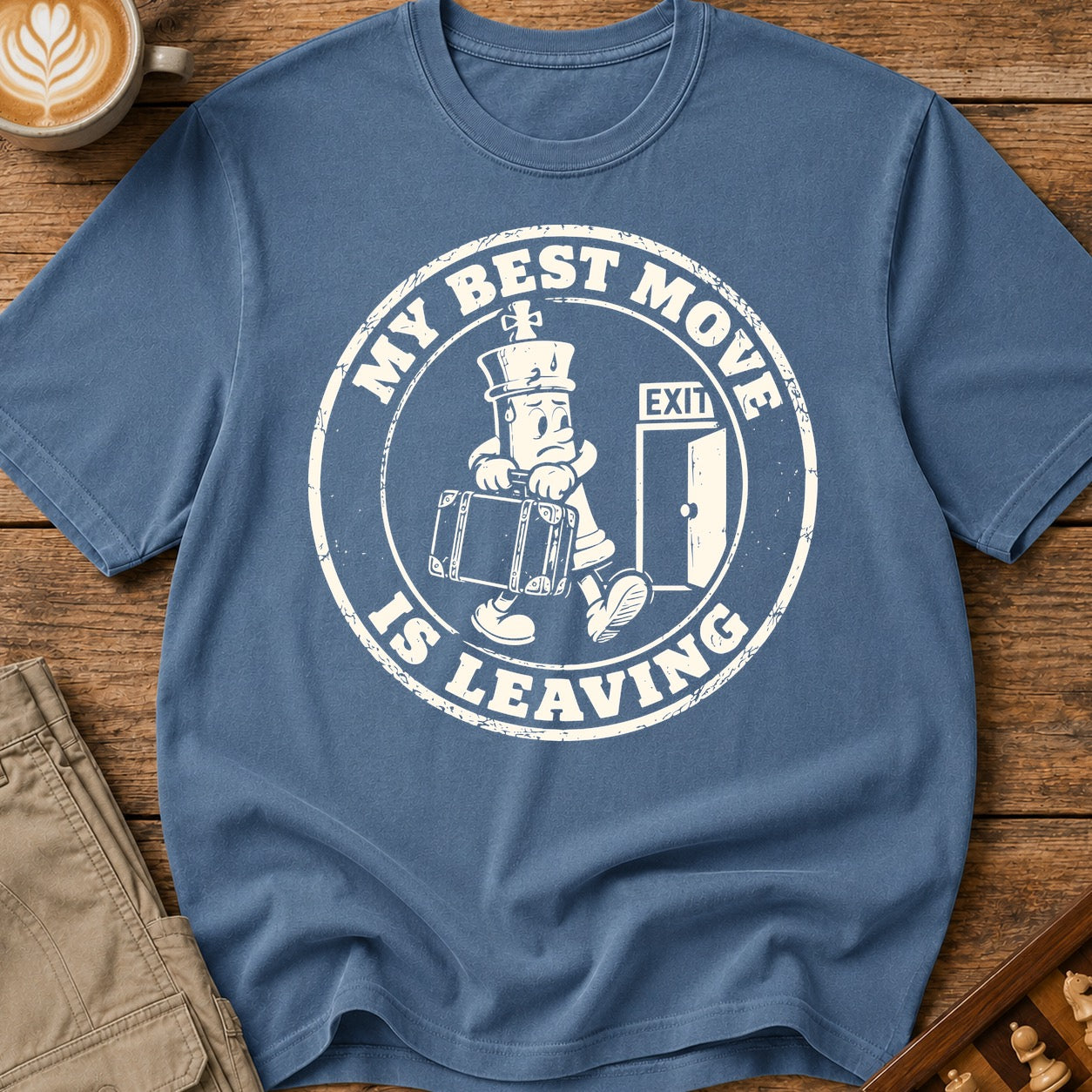 My Best Move Is Leaving T-Shirt