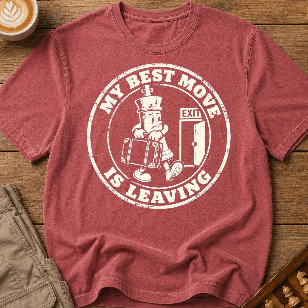 My Best Move Is Leaving T-Shirt