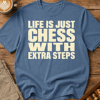 Life Is Chess With Extra Steps T-Shirt