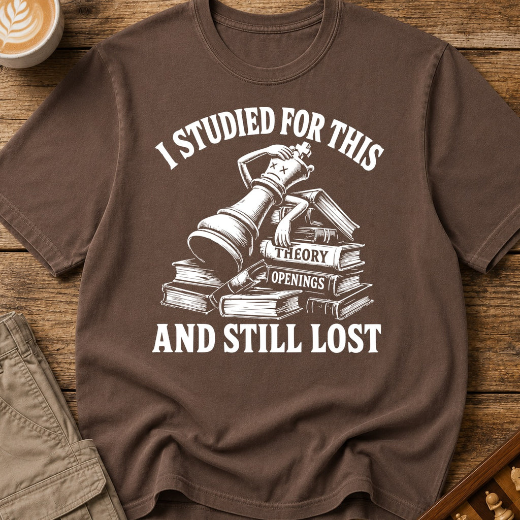 Studied For This And Still Lost T-Shirt