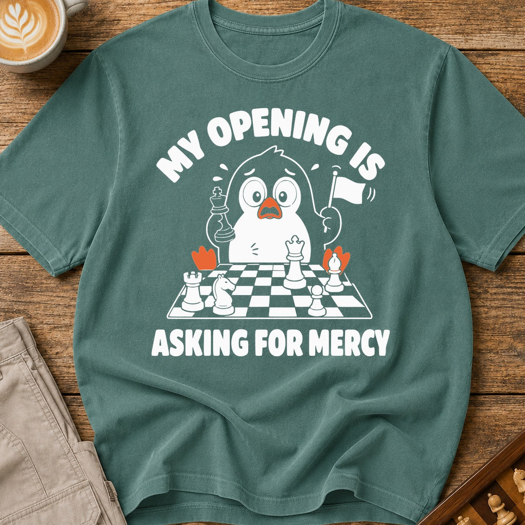 My Opening Is Asking For Mercy T-Shirt