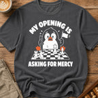 My Opening Is Asking For Mercy T-Shirt