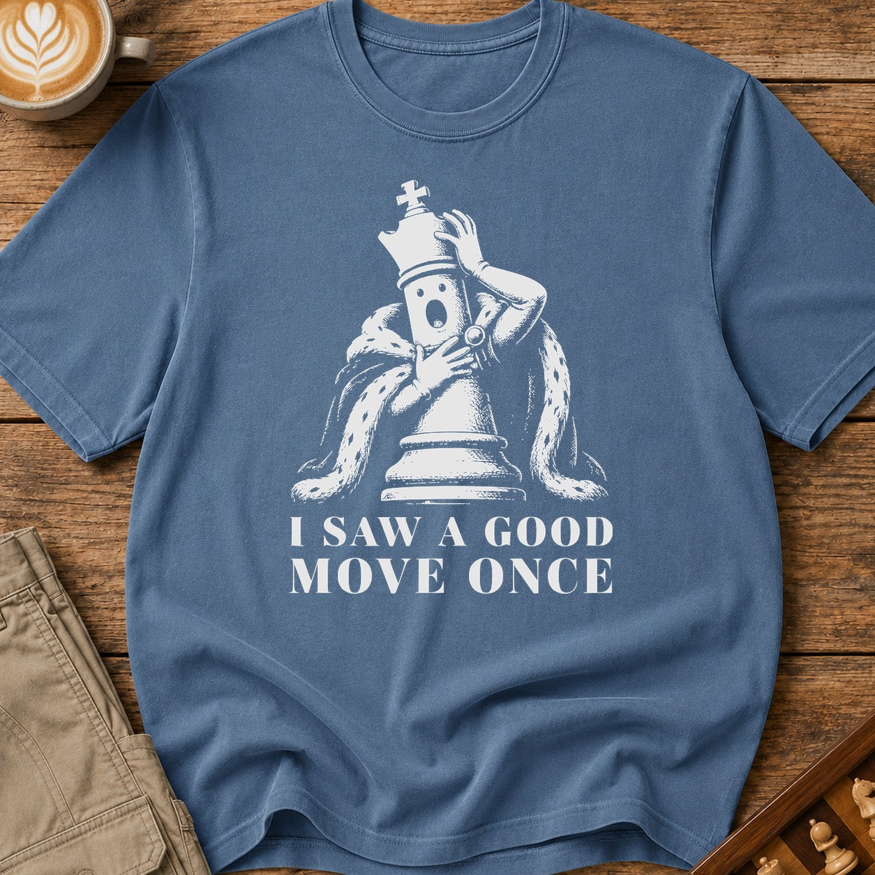 I Saw A Good Move Once T-Shirt