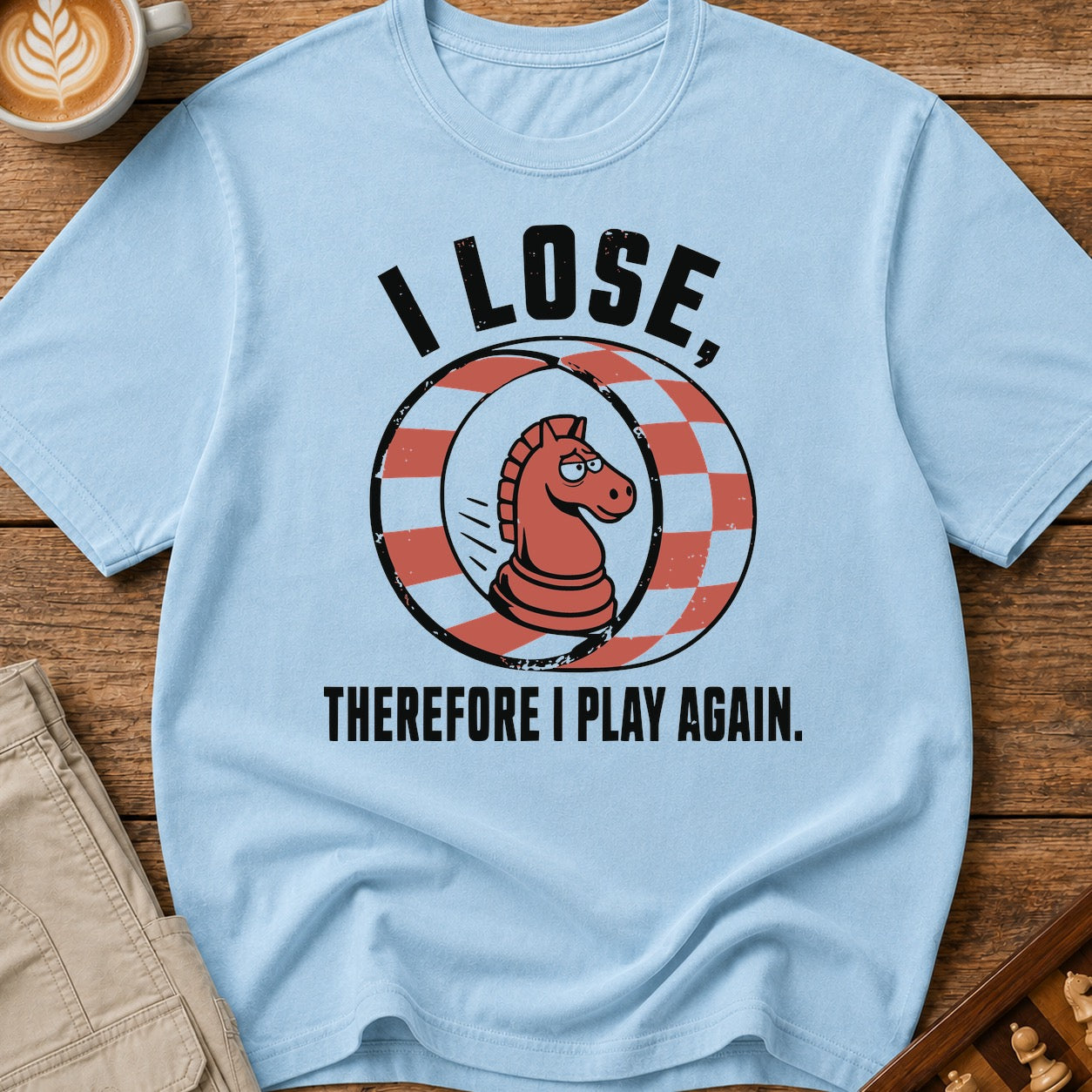 I Lose Therefore I Play Again T-Shirt
