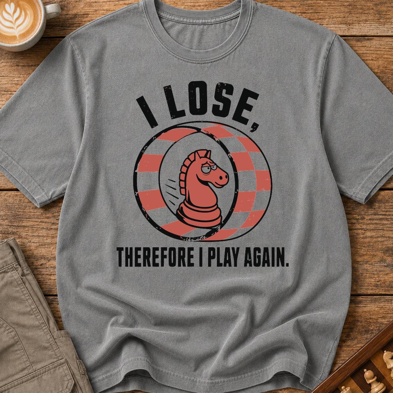 I Lose Therefore I Play Again T-Shirt
