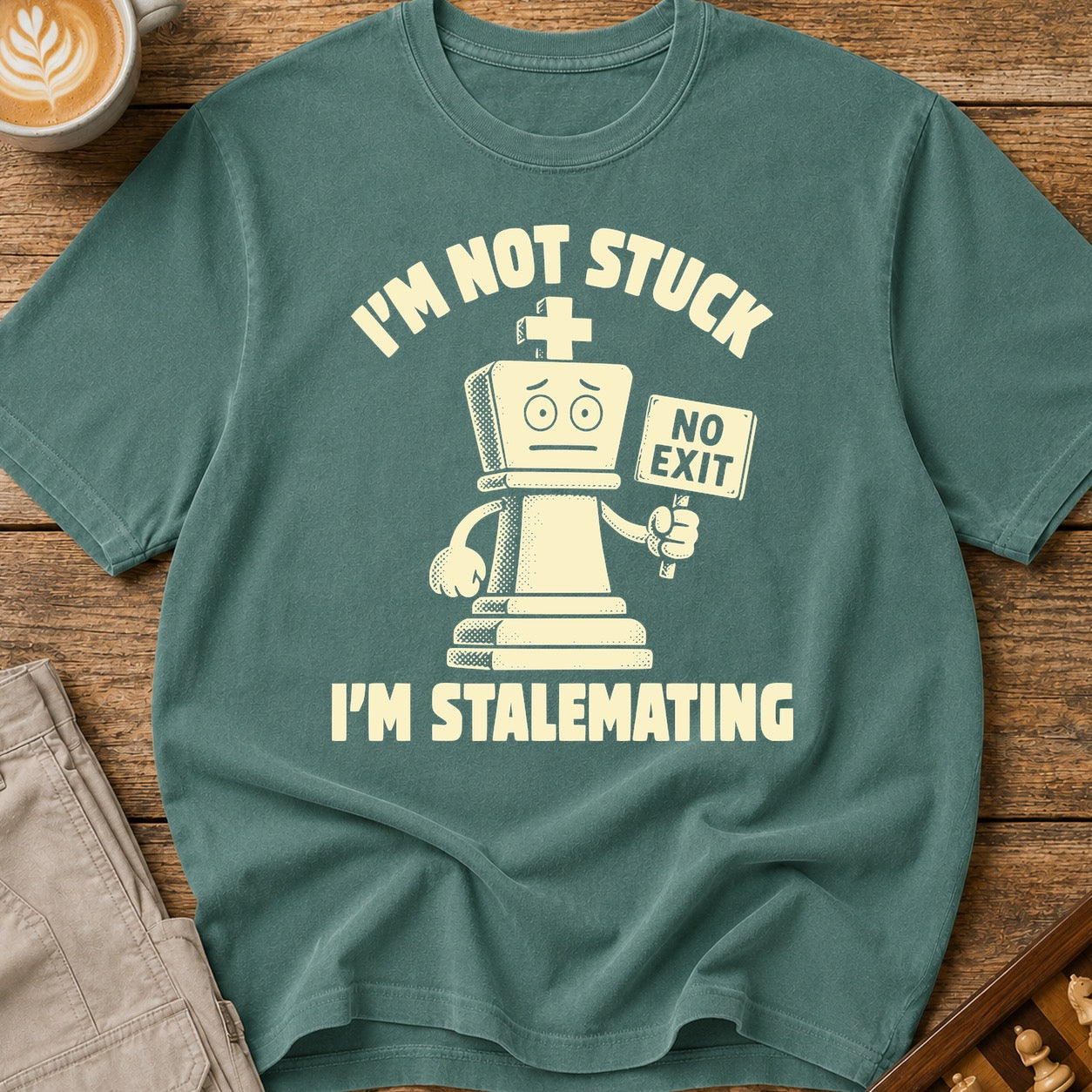I'm Not Stuck I'm Stalemating T-Shirt