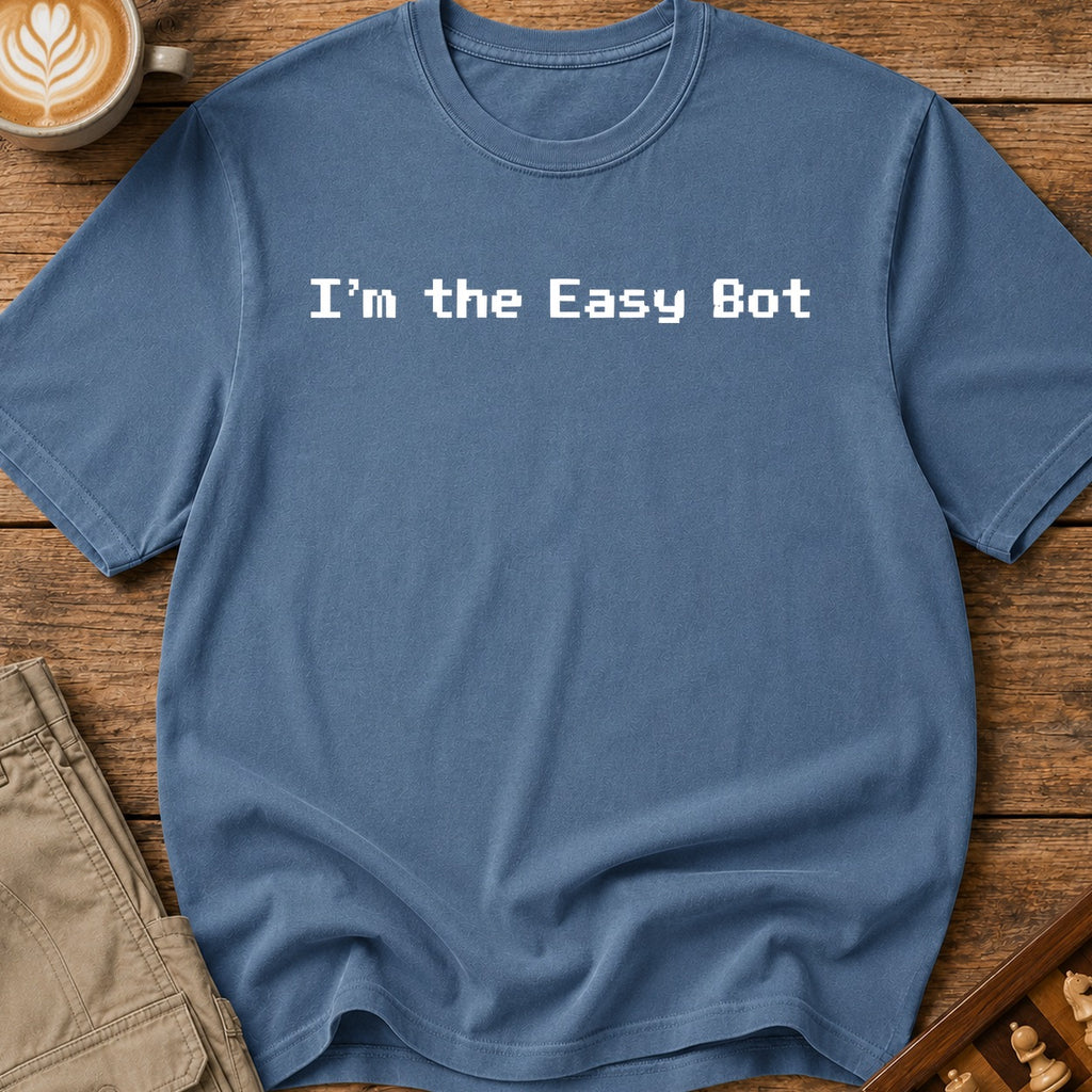 I'm The Easy Bot T-Shirt