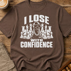 I Lose With Confidence T-Shirt
