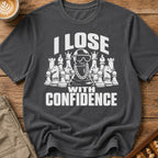 I Lose With Confidence T-Shirt