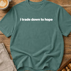 I Trade Down To Hope T-Shirt