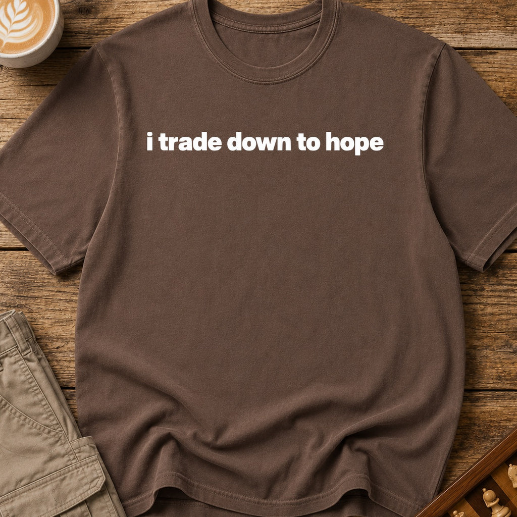 I Trade Down To Hope T-Shirt