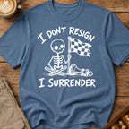 I Don't Resign I Surrender T-Shirt