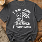 I Don't Resign I Surrender T-Shirt