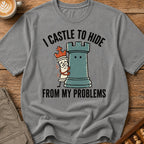 I Castle To Hide From Problems T-Shirt