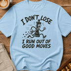 I Run Out Of Good Moves T-Shirt