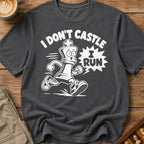 I Don't Castle I Run T-Shirt