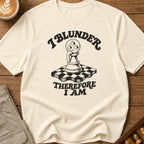 I Blunder Therefore I Am T-Shirt