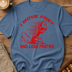 I Move Fast And Lose Faster T-Shirt