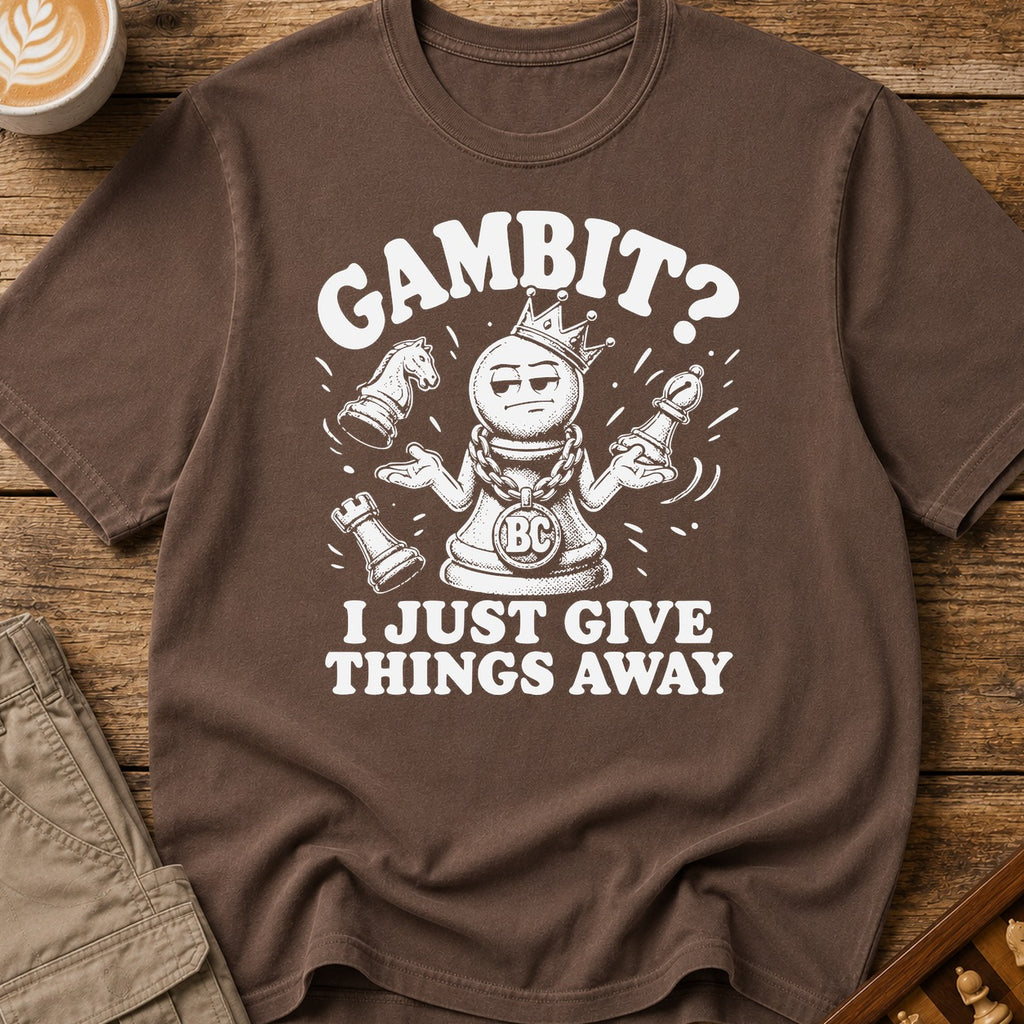 My Gambit Is Giving Things Away T-Shirt
