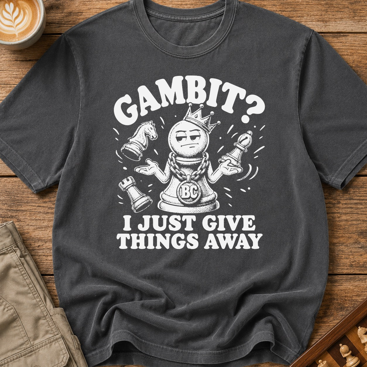 My Gambit Is Giving Things Away T-Shirt