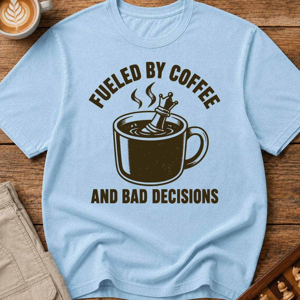 Fueled By Coffee And Bad Decisions T-Shirt