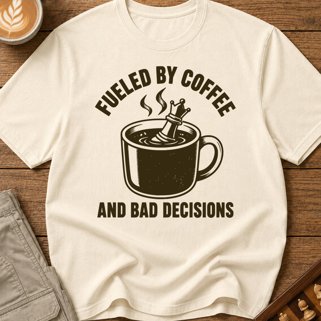 Fueled By Coffee And Bad Decisions T-Shirt