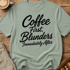 Coffee First Blunders Immediately After T-Shirt