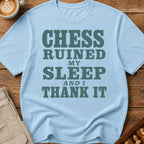 Chess Ruined My Sleep T-Shirt