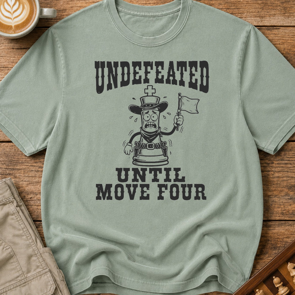 Undefeated Until Move Four T-Shirt