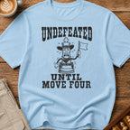 Undefeated Until Move Four T-Shirt