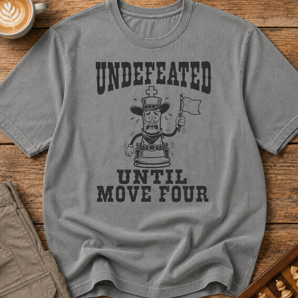 Undefeated Until Move Four T-Shirt