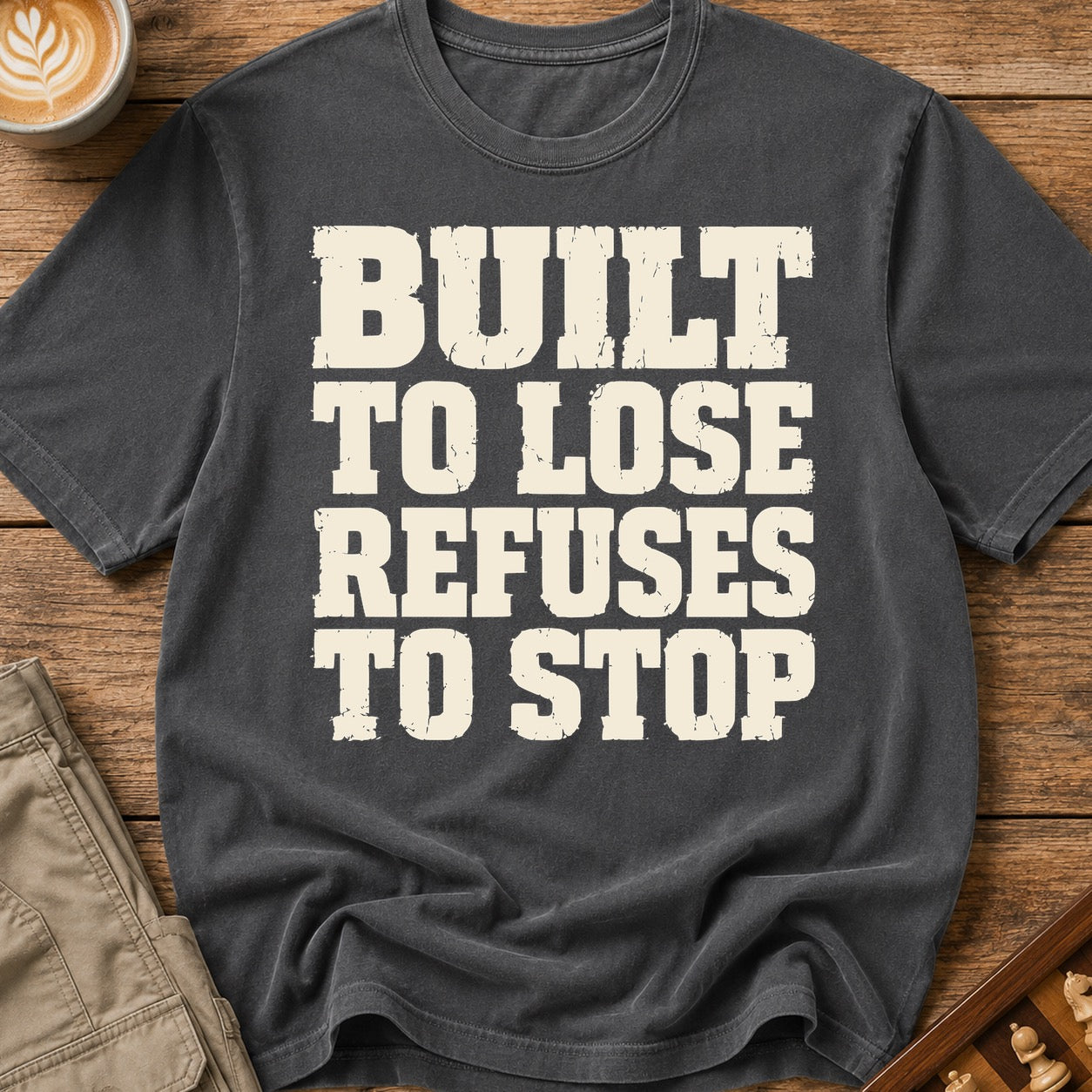 Built To Lose Refuses To Stop T-Shirt